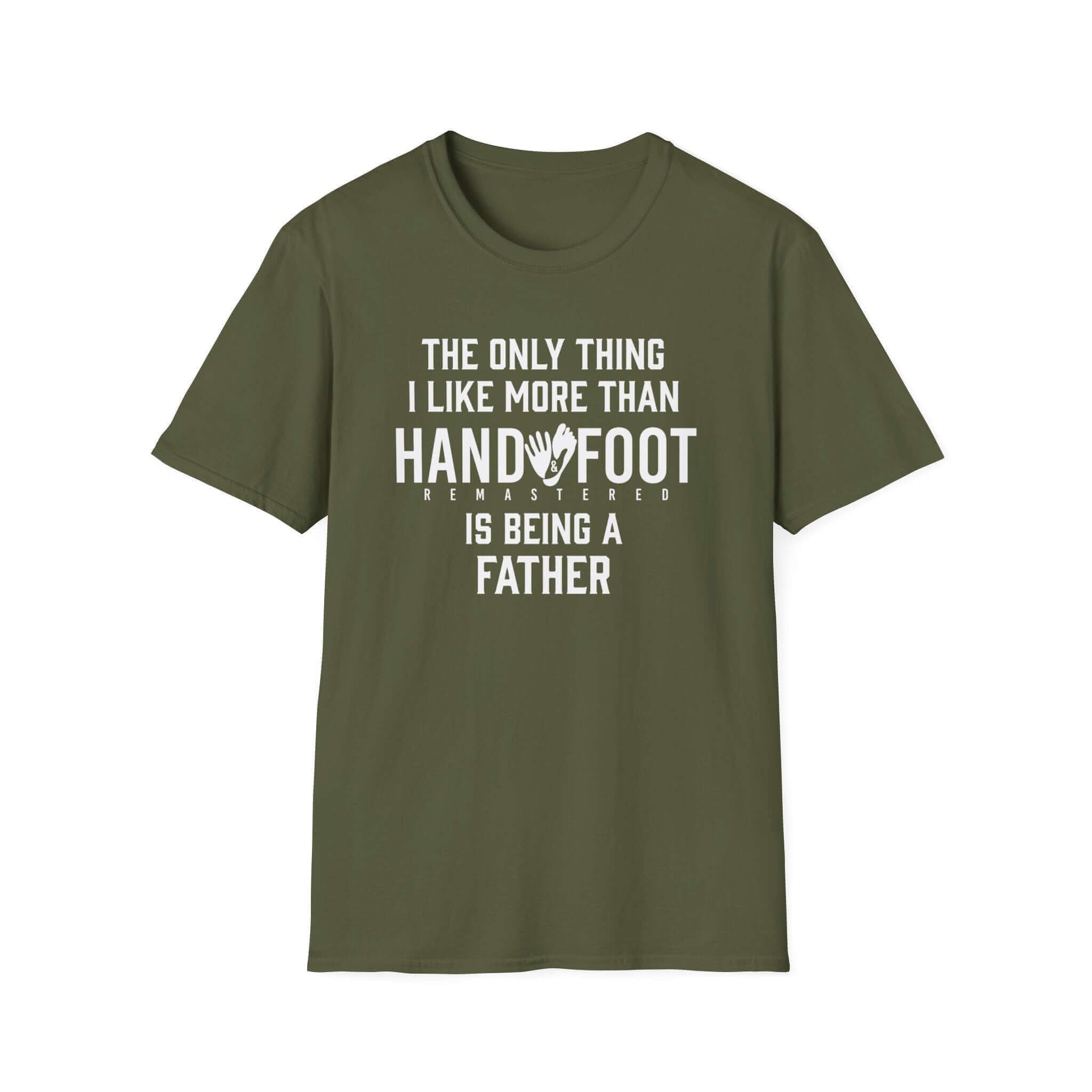 Being a Father softstyle t-shirt in olive green, featuring playful text design about loving Hand and Foot.