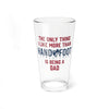 16oz pint glass with quote celebrating being a dad and playing Hand & Foot Remastered, dishwasher safe.