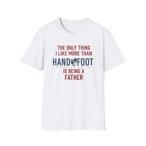 White softstyle t-shirt with text about loving Hand and Foot cards and being a father.