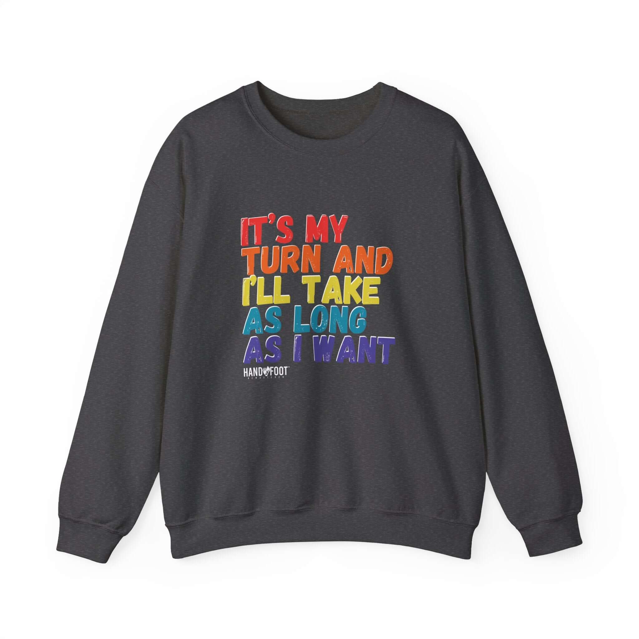 It's My Turn unisex crewneck sweatshirt with colorful text design on front