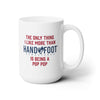 15oz ceramic mug with 'The only thing I like more than Hand and Foot is Being a Pop Pop' printed design, perfect for grandparents.