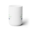 All I Need 15oz Ceramic Mug