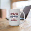 Being a Grandfather 15oz Ceramic Mug