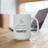 All I Need 15oz Ceramic Mug