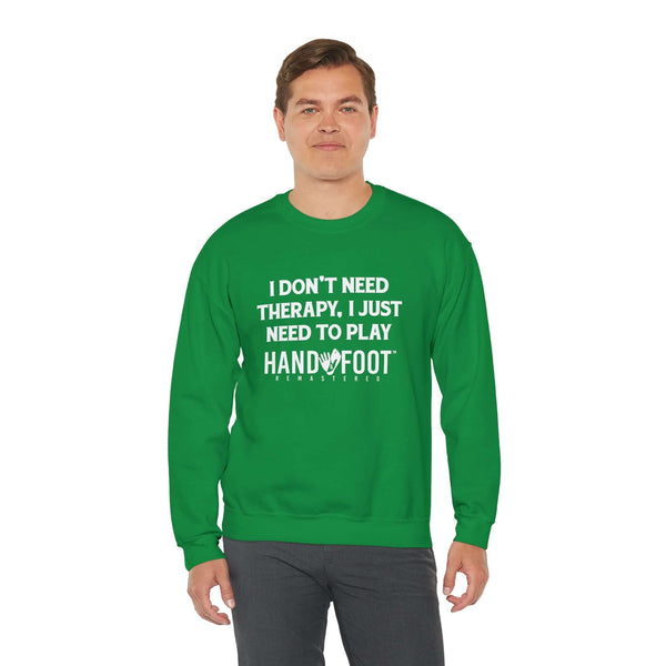 Model wearing green unisex crewneck sweatshirt with 'I don't need therapy, I just need to play Hand & Foot Remastered' text.