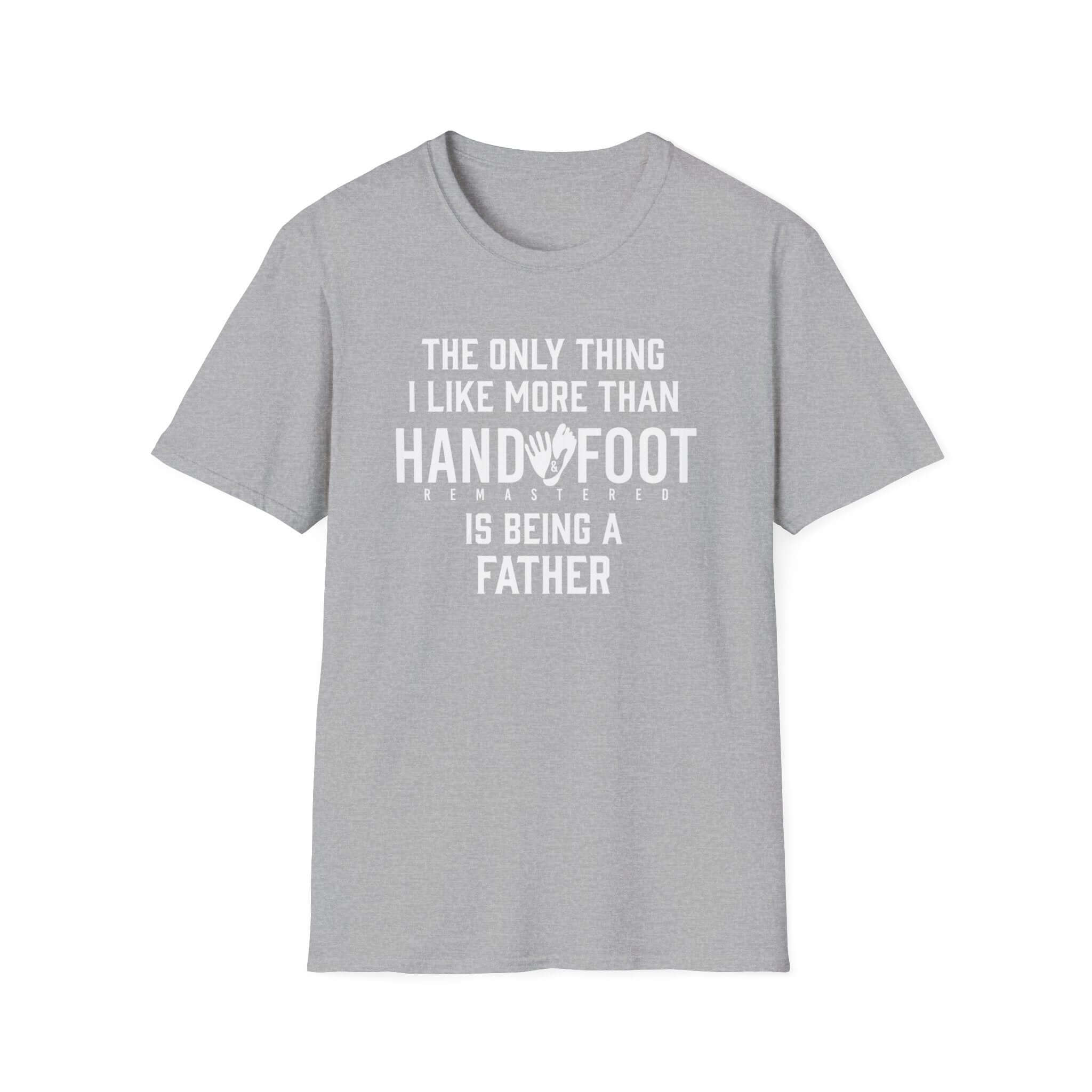 Gray softstyle t-shirt with 'The only thing I like more than hand... is being a father' printed design.