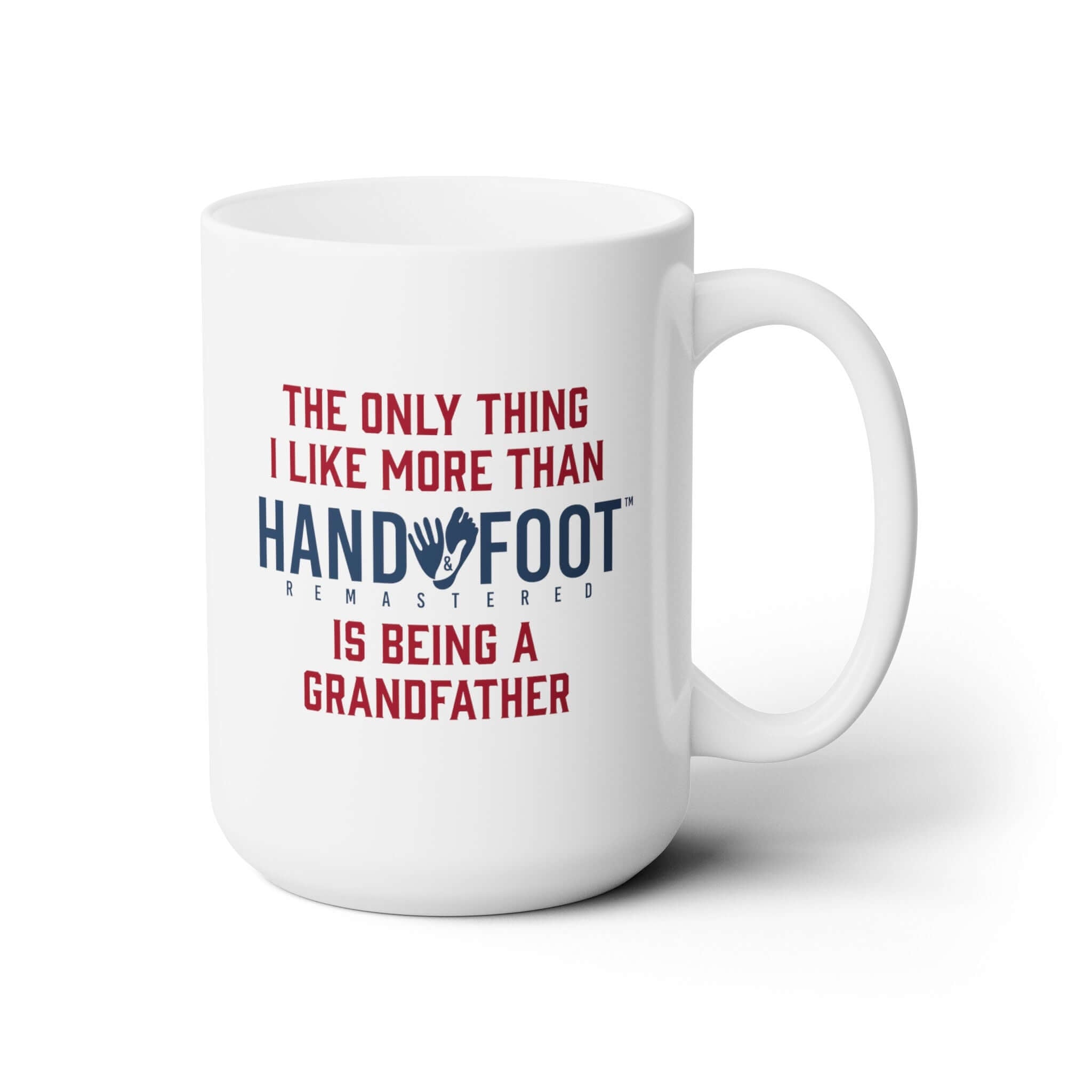 15oz white ceramic mug with text 'The only thing I like more than hand foot is being a grandfather' highlighting grandparent pride.