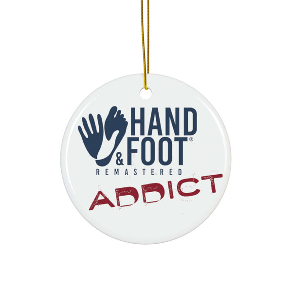 Hand & Foot Addict ceramic ornament with logo, glossy finish, custom gift for Hand & Foot enthusiasts, round shape.