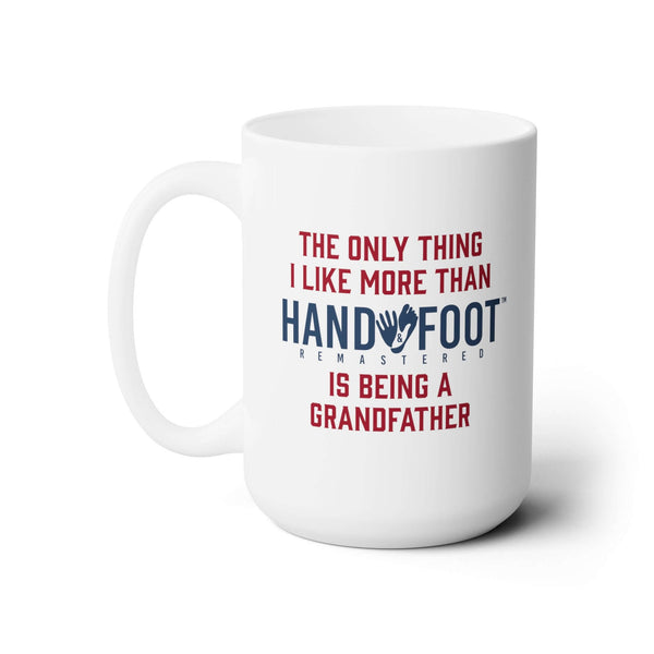 White 15oz ceramic mug with "The only thing I like more than Hand-Foot Remastered is being a grandfather" in bold text.