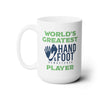 World's Greatest Hand & Foot Player 15oz Ceramic Mug