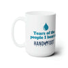 Tears of the People I Beat 15oz Ceramic Mug