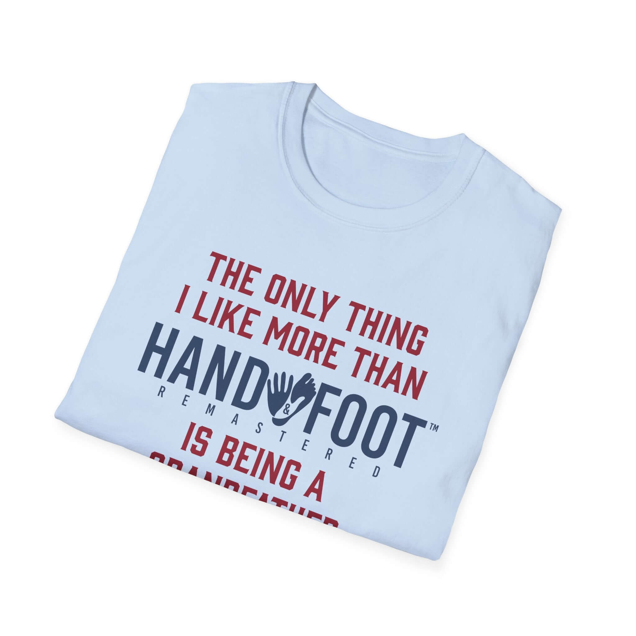 Light blue t-shirt featuring the quote about loving hand and foot games and being a grandmother.