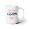 Being a Mom 15oz Ceramic Mug