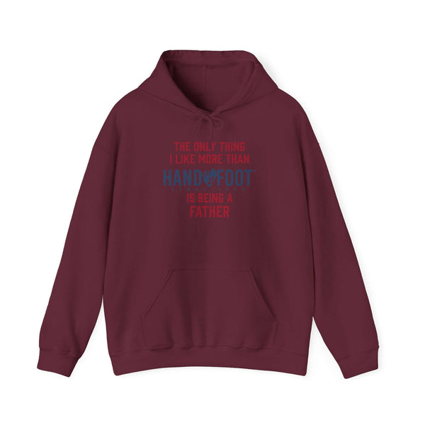 Maroon hooded sweatshirt with message 'The only thing I like more than hand-foot is being a father,' featuring a kangaroo pocket.