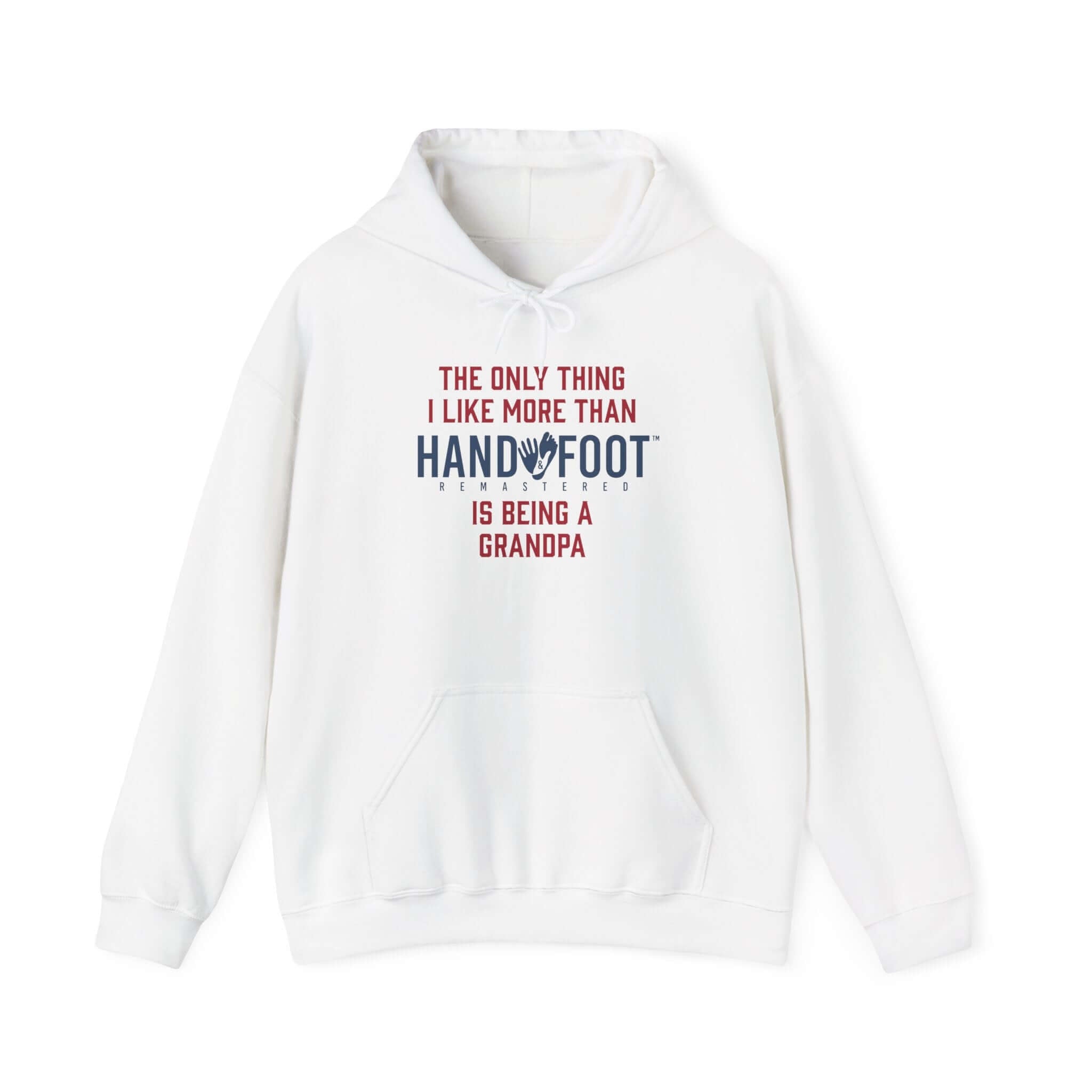 White hooded sweatshirt with the text 'The Only Thing I Like More Than Hand Foot is Being a Grandpa' in red and blue.
