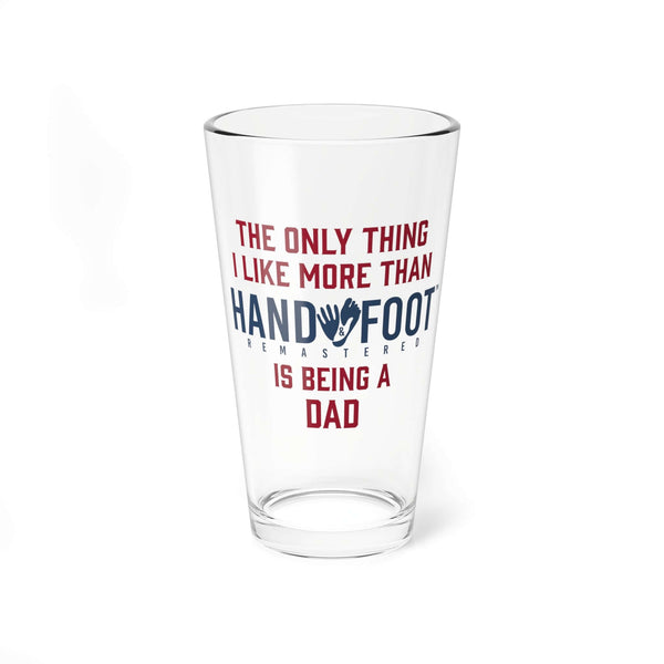 16oz pint glass with quote celebrating being a dad and playing Hand & Foot Remastered, dishwasher safe.