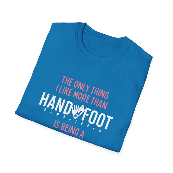 Blue t-shirt with "The only thing I like more than Handy Foot is being a" text, perfect gift for mothers, made of ring-spun cotton.