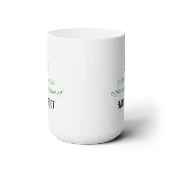 All I Need 15oz Ceramic Mug