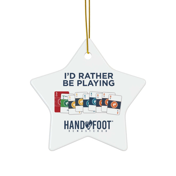 I'd Rather Be Playing Hand & Foot Ceramic Ornament, 3 Shapes