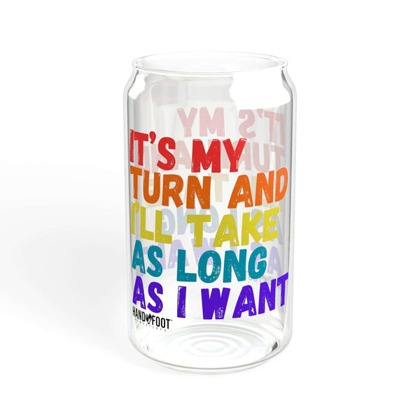 16oz It's My Turn Sipper Glass with colorful text design, perfect for vibrant hydration and stylish beverage enjoyment.