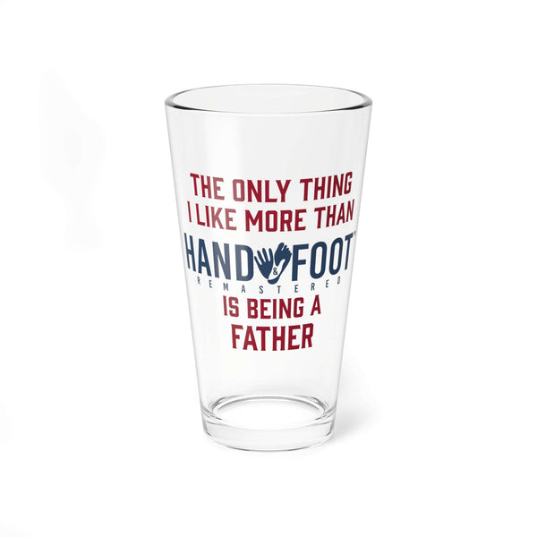 16oz pint glass with text: 'The only thing I like more than Hand & Foot Remastered is being a father'