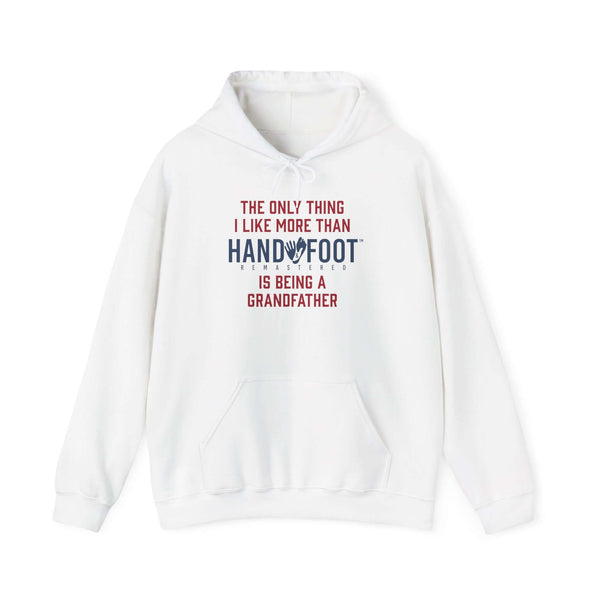 White hooded sweatshirt with "The only thing I like more than Hand & Foot is being a grandfather" printed on the chest.