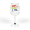 Elegant 12 oz wine glass with colorful text "It's My Turn and I'll Take As Long As I Want" for game nights. High-quality glassware.