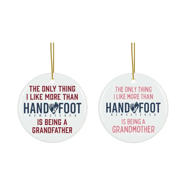 Being a Grandparent Ceramic Ornaments Duo Pack with text: "The only thing I like more than handfoot remastered is being a grandfather/grandmother.”