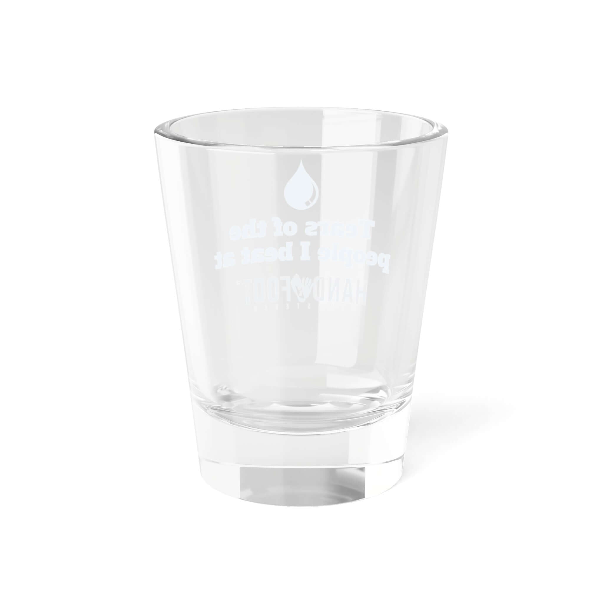 Clear shot glass with 'Tears of the People I Beat' design, perfect for parties and special occasions